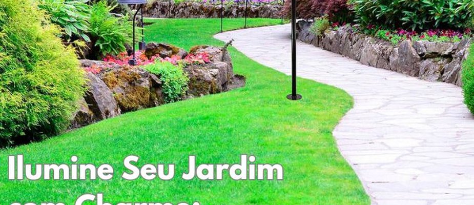 Ilumine Seu Jardim com Charme: Descubra os Benefícios dos Postes de Jardim